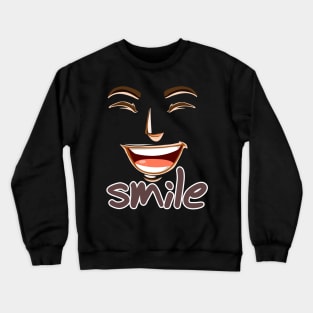 I always smile, I like to see you smiling Crewneck Sweatshirt